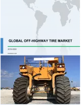 Global Off-highway Tire Market 2018-2022